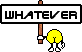 Name:  Whatever.gif
Views: 57
Size:  1.4 KB