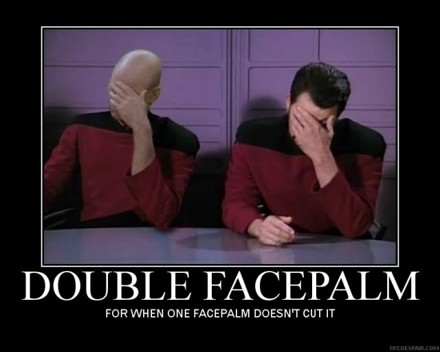 Name:  facepalmdouble-1.jpg
Views: 75
Size:  36.5 KB