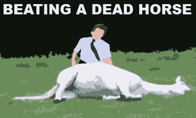 Name:  beating-a-dead-horse.gif
Views: 882
Size:  17.6 KB