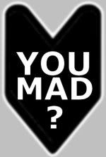 Name:  youmad.jpg
Views: 118
Size:  5.9 KB