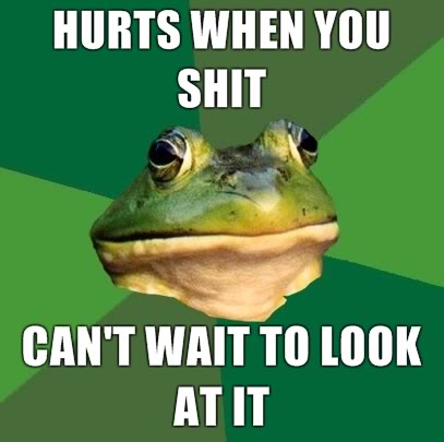 Name:  Hurts-when-you-shit-Cant-wait-to-look-at-it.jpg
Views: 226
Size:  25.4 KB