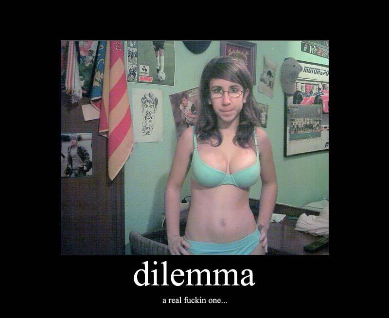 Name:  dilema.jpg
Views: 146
Size:  47.0 KB