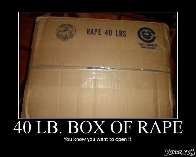 Name:  40lbboxofrape.jpg
Views: 147
Size:  34.5 KB